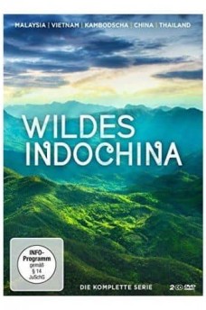 Сериал Неизведанный Индокитай / Wildest Indochina